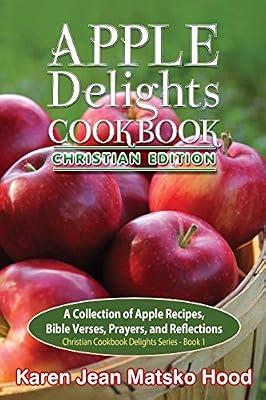 Apple Delights Cookbook, Christian Edition (Christian Cookbook Delights) by Hood, Karen Jean Matsko | Paperback | Cookery Dishes & Courses