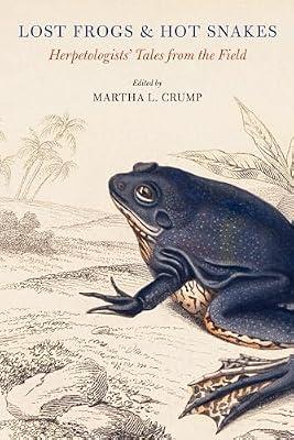 Lost Frogs and Hot Snakes: Herpetologists' Tales from the Field | Paperback | Wildlife: Reptiles & Amphibians