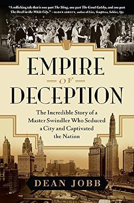 Empire Of Deception: The Incredible Story Of A Master Swindler Who Seduced A City And Captivated The Nation by Jobb, Dean | Hardcover | History