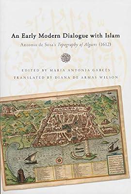 An Early Modern Dialogue With Islam: Antonio De Sosa's Topography of Algiers (1612) (History, Languages and Cultures of the Spanish and Portuguese Worlds) by De Sosa, Antonio | Paperback | History Of Religion