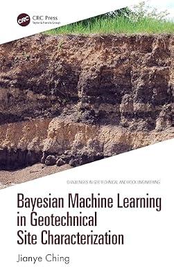 Bayesian Machine Learning in Geotechnical Site Characterization (Challenges in Geotechnical and Rock Engineering) by Ching, Jianye | Hardcover | Soil And Rock Mechanics