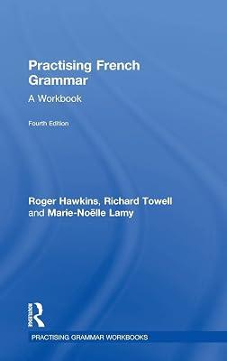 Practising French Grammar: A Workbook (Practicing Grammar Workbooks) by Hawkins, Roger; Towell, Richard; Lamy, Marie-Noelle | Hardcover | Language Arts & Disciplines 2