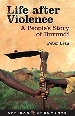 Life After Violence: A People's Story of Burundi (African Arguments) by Uvin, Peter | Hardcover | Political Science