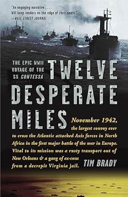 Twelve Desperate Miles: The Epic World War II Voyage of the SS Contessa by Brady, Tim | Paperback | History