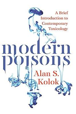 Modern Poisons: A Brief Introduction to Contemporary Toxicology by Kolok, Alan S. | Paperback | Science