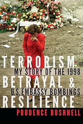 Terrorism, Betrayal, and Resilience: My Story of the 1998 U.S. Embassy Bombings by Bushnell, Prudence | Hardcover | Political Science & Theory