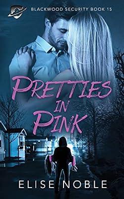 Pretties in Pink: 15 (Blackwood Security) by Noble, Elise | Paperback | Romance