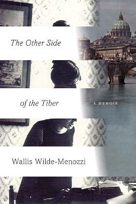 The Other Side of the Tiber: Reflections on Time in Italy: A Memoir by Wilde-Menozzi, Wallis | Hardcover | Travel Writing