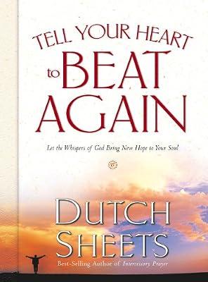 Tell Your Heart to Beat Again: Discover the Good in What You're Going Through by Sheets, Dutch | Hardcover
