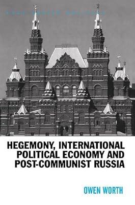 Hegemony, International Political Economy And Post-communist Russia (POST-SOVIET POLITICS) by Worth, Owen | Hardcover | Political Science