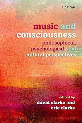 Music and Consciousness: Philosophical, Psychological, and Cultural Perspectives | Paperback | Conscious & Unconscious
