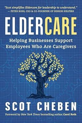 Eldercare: Helping Businesses Support Employees Who Are Caregivers by Cheben, Scot | Paperback | Business & Economics