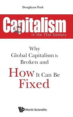 Capitalism In The 21st Century: Why Global Capitalism Is Broken And How It Can Be Fixed by Park, Donghyun | Hardcover | Globalization 2
