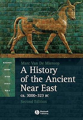 A History of the Ancient Near East: Ca. 3000-323 Bc (Blackwell History of the Ancient World) by Mieroop, Marc Van De | Paperback | Middle Eastern History