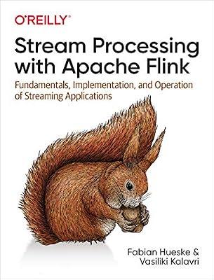 Stream Processing with Apache Flink: Fundamentals, Implementation, and Operation of Streaming Applications by Kalavri, Vasiliki; Hueske, Fabian | Paperback | Computers