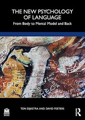 The New Psychology of Language: From Body to Mental Model and Back by Peeters, David; Dijkstra, Ton | Paperback | Psychological Theory