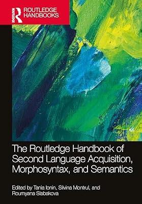 The Routledge Handbook of Second Language Acquisition, Morphosyntax, and Semantics (The Routledge Handbooks in Second Language Acquisition) | Hardcover | Psychological Theory