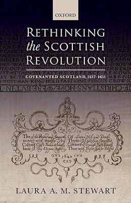 Rethinking the Scottish Revolution: Covenanted Scotland, 1637-1651 by Stewart, Laura A. M. | Hardcover | British & Irish History