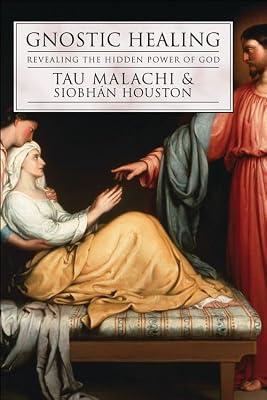 Gnostic Healing: Revealing the Hidden Power of God by Houston, Siobhan; Malachi, Tau | Paperback | Mind