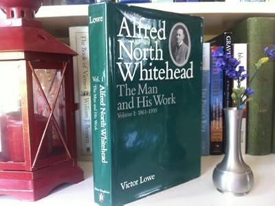 Alfred North Whitehead, vol. 1: The Man and His Work: 001 by Lowe | Hardcover | Philosophy