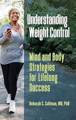 Understanding Weight Control: Mind and Body Strategies for Lifelong Success by Saltman, Deborah C., M.D., Ph.D. | Hardcover | Health & Fitness