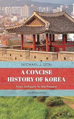 A Concise History of Korea: From Antiquity to the Present by Seth, Michael J. | Hardcover | Asian History
