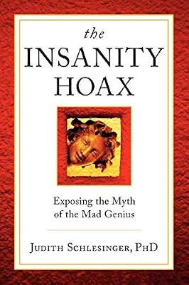 The Insanity Hoax: Exposing the Myth of the Mad Genius by Schlesinger Ph.D., Judith | Paperback | Folklore