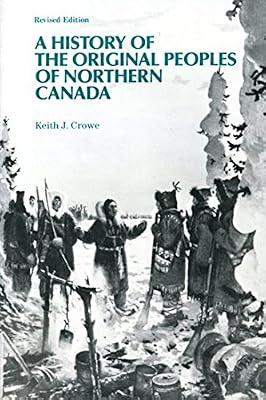 A History of the Original Peoples of Northern Canada by Crowe, Keith J. | Paperback | History Of The Americas