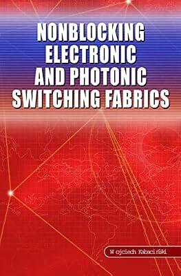 NONBLOCKING ELECTRONIC AND PHOTONIC SWITCHING FABRICS by KABACINSKI W. | Hardcover | Communications Engineering