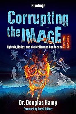 Corrupting the Image 2: Hybrids, Hades, and the Mt Hermon Connection by Hamp, Douglas | Paperback | Christianity