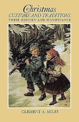 Christmas Customs and Traditions: Their History and Significance by Miles, Clement A. | Paperback | Social Science