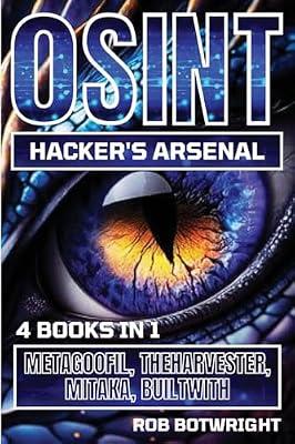OSINT Hacker's Arsenal: Metagoofil, Theharvester, Mitaka, Builtwith by Botwright, Rob | Paperback | Architectural Structure & Design