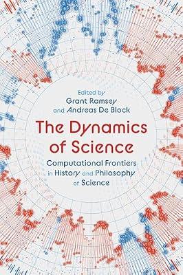 The Dynamics of Science: Computational Frontiers in History and Philosophy of Science | Hardcover | Science