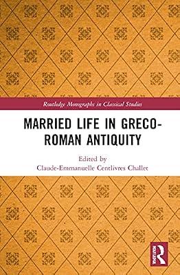 Married Life in Greco-Roman Antiquity (Routledge Monographs in Classical Studies) | Hardcover | History