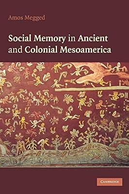 Social Memory in Ancient and Colonial Mesoamerica by Megged, Amos | Hardcover | Social Science