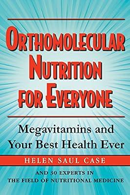 Orthomolecular Nutrition for Everyone: Megavitamins and Your Best Health Ever by Case, Helen Saul | Paperback | Health & Fitness
