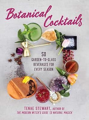Botanical Cocktails: 50 Garden-to-Glass Beverages for Every Season by Stewart, Tenae | Hardcover | Cooking
