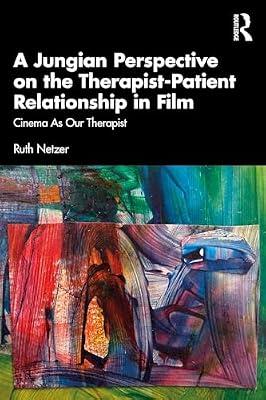 A Jungian Perspective on the Therapist-Patient Relationship in Film: Cinema As Our Therapist by Netzer, Ruth | Paperback | Psychotherapy