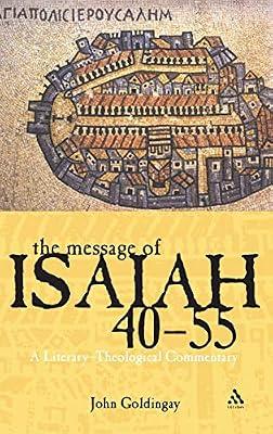 The Message of Isaiah 40-55: A Literary-Theological Commentary by Goldingay, Dr. John | Hardcover | Religion