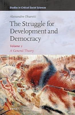 The Struggle for Development and Democracy: A General Theory: 257 (Studies in Critical Social Sciences, 257) by Olsaretti, Alessandro | Hardcover | Social Science