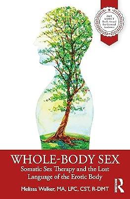 Whole-Body Sex: Somatic Sex Therapy and the Lost Language of the Erotic Body by Walker, Melissa | Paperback | Psychotherapy