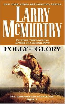 Folly and Glory: A Novel (The Berrybender Narratives) by McMurtry, Larry | Mass_Market