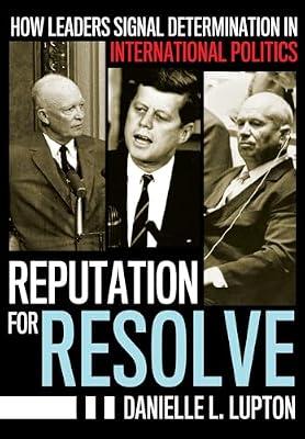 Reputation for Resolve: How Leaders Signal Determination in International Politics (Cornell Studies in Security Affairs) by Lupton, Danielle L. | Hardcover | International Relations
