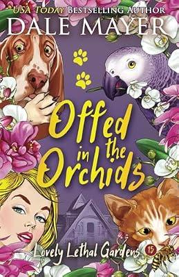 Offed in the Orchids: 15 (Lovely Lethal Gardens) by Mayer, Dale | Paperback | Crime & Mystery