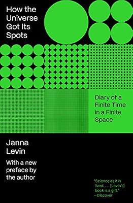 How the Universe Got Its Spots: Diary of a Finite Time in a Finite Space by Levin, Janna | Paperback | Science