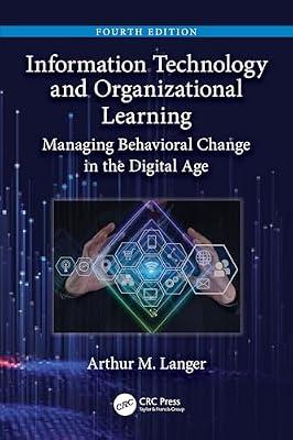 Information Technology and Organizational Learning: Managing Behavioral Change in the Digital Age by Langer, Arthur M. | Paperback | Management: Leadership And Motivation