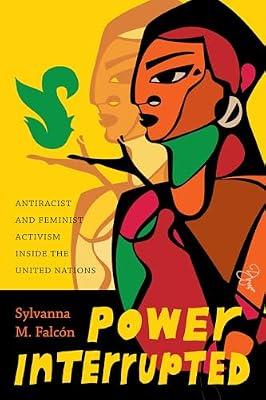 Power Interrupted: Antiracist and Feminist Activism Inside the United Nations (Decolonizing Feminisms) by Falcn, Sylvanna M. | Paperback | Social Science