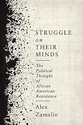 Struggle on Their Minds: The Political Thought of African American Resistance by Zamalin, Alex | Hardcover | History