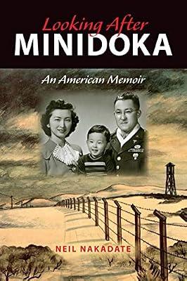 Looking After Minidoka: An American Memoir (Break Away Books) by Nakadate, Neil | Paperback | Memoirs