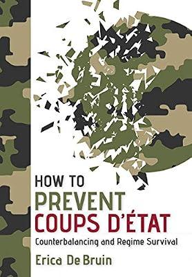 How to Prevent Coups d'État: Counterbalancing and Regime Survival by De Bruin, Erica | Hardcover | Warfare & Defence